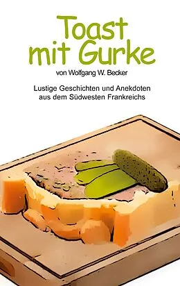 E-Book (epub) Toast mit Gurke von Wolfgang Becker