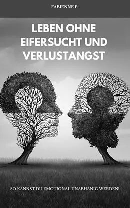 E-Book (epub) Leben ohne Eifersucht und Verlustangst von Fabienne P.