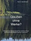 E-Book (epub) Glauben ohne Werke? von Felix E. Aeschlimann