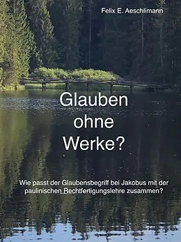 E-Book (epub) Glauben ohne Werke? von Felix E. Aeschlimann