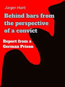 E-Book (epub) Behind bars from the perspective of a convict von Jürgen Hartl