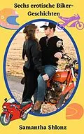 E-Book (epub) Sechs erotische Biker-Geschichten von Samantha Shlonz
