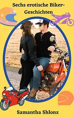 E-Book (epub) Sechs erotische Biker-Geschichten von Samantha Shlonz