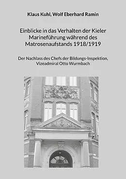 E-Book (epub) Einblicke in das Verhalten der Kieler Marineführung während des Matrosenaufstands 1918/1919 von Klaus Kuhl, Wolf Eberhard Ramin