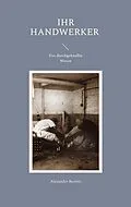 E-Book (epub) Ihr Handwerker - Das durchgeknallte Wesen von Alexander Bernitt