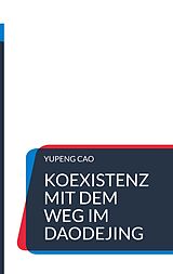 E-Book (epub) Koexistenz mit dem Weg im Daodejing von Yupeng Cao