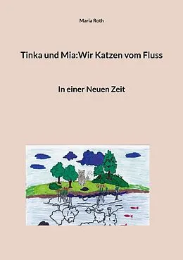 E-Book (epub) Tinka und Mia:Wir Katzen vom Fluss von Maria Roth