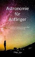 E-Book (epub) Astronomie für Anfänger von Philipp Jäger