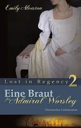 E-Book (epub) Eine Braut für Admiral Worsley von Emily Alveston