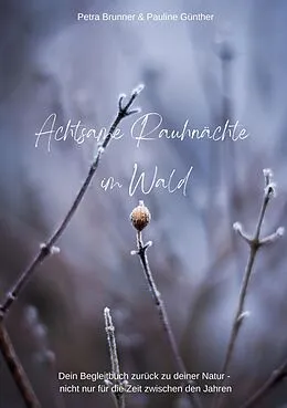 E-Book (epub) Achtsame Rauhnächte im Wald von Petra Brunner, Pauline Günther