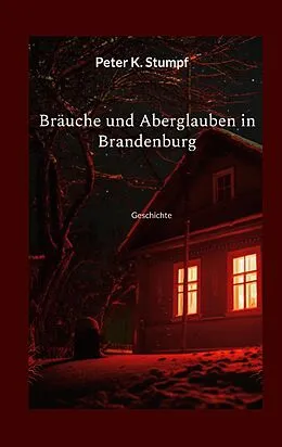 E-Book (epub) Bräuche und Aberglauben in Brandenburg von Peter K. Stumpf