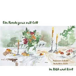 E-Book (epub) Ein Rendezvous mit Gott in Bild und Wort von Ina Eichler, Annika Schäble