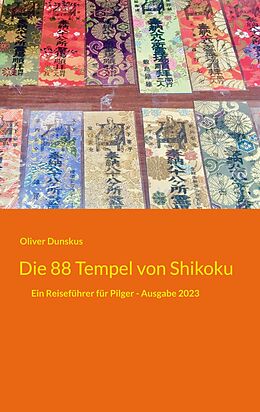 E-Book (epub) Die 88 Tempel von Shikoku von Oliver Dunskus