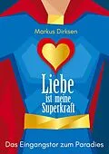 E-Book (epub) Liebe ist meine Superkraft von Markus Dirksen