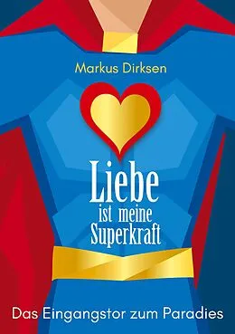 E-Book (epub) Liebe ist meine Superkraft von Markus Dirksen