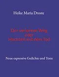 E-Book (epub) Der verlorene Weg oder Hochzeit mit dem Tod von Heike Maria Droste