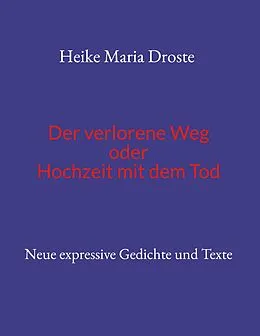 E-Book (epub) Der verlorene Weg oder Hochzeit mit dem Tod von Heike Maria Droste