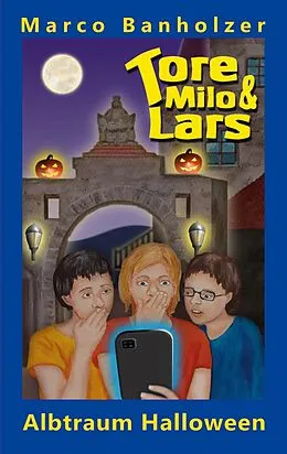 E-Book (epub) Tore, Milo & Lars - Albtraum Halloween von Marco Banholzer