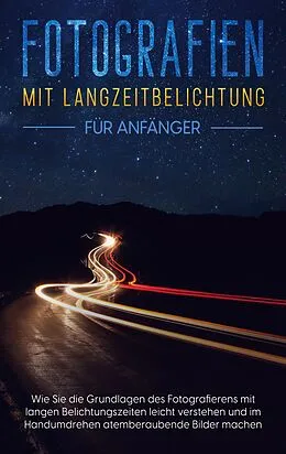 E-Book (epub) Fotografien mit Langzeitbelichtung für Anfänger von Matthias Busch