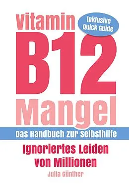 E-Book (epub) Vitamin B12-Mangel - Ignoriertes Leiden von Millionen von Julia Günther