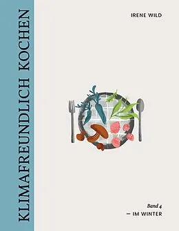 E-Book (epub) Klimafreundlich Kochen von Irene Wild