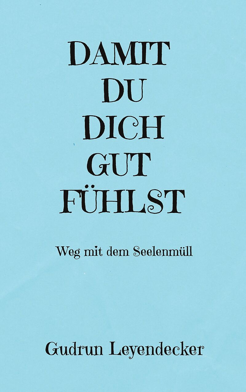 DAMIT DU DICH GUT FÜHLST