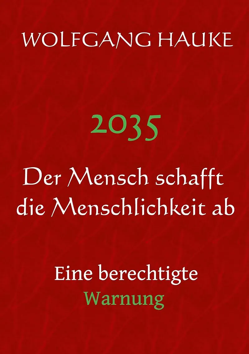 2035 - Der Mensch schafft die Menschlichkeit ab