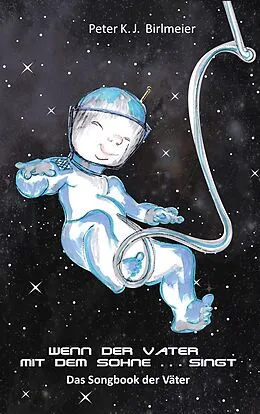 E-Book (epub) Wenn der Vater mit dem Sohne singt von Peter K. J. Birlmeier