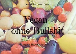 E-Book (pdf) Vegan ohne Bullshit von Anna Raiser, Stefan Dreier