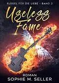 E-Book (epub) Useless Fame von Sophie M. Seller