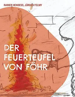 E-Book (epub) Der Feuerteufel von Föhr von Rainer Hendeß, Jürgen Felmy