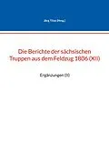 E-Book (epub) Die Berichte der sächsischen Truppen aus dem Feldzug 1806 (XII) von 