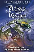 E-Book (pdf) Die Flüsse von London (Band 11) - Wer glaubt schon an Drachen? von Ben Aaronovitch, James Swallow