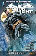 E-Book (epub) Batman: The Dark Knight - Bd. 3: Liebe und Wahn von Gregg Hurwitz