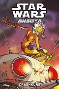 E-Book (epub) Star Wars: Ahsoka - Band 2: Crashkurs von Henry Gilroy