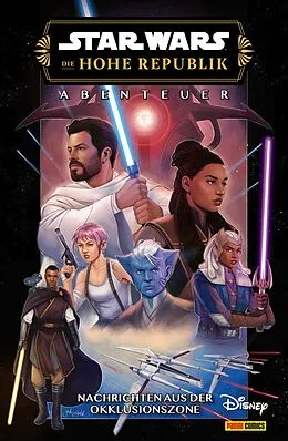 E-Book (pdf) Star Wars: Die Hohe Republik - Abenteuer - Band 12: Nachrichten aus der Okklusionszone von Daniel Jose Older, Alyssa Wong, Cavan Scott