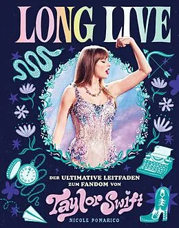 E-Book (epub) Long Live - Der ultimative Leitfaden zum Fandom von Taylor Swift von Nicole Pomarico