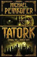 E-Book (epub) Tatork - Einmal tot, immer tot? von Michael Peinkofer