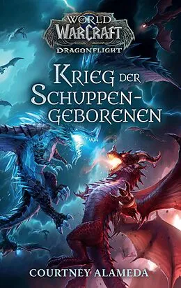 E-Book (epub) World of Warcraft: Dragonflight - Krieg der Schuppengeborenen - Roman zum Game von Courtney Alameda