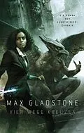 E-Book (epub) Vier Wege kreuzen - Ein Roman der Kunstwirker-Chronik von Max Gladstone