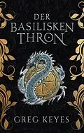 E-Book (epub) Der Basilisken-Thron von Greg Keyes