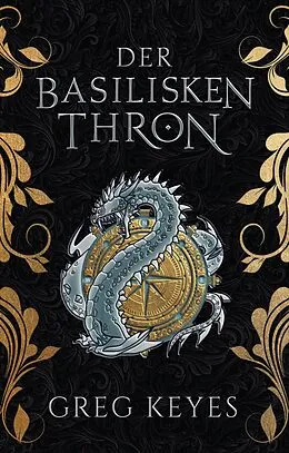 E-Book (epub) Der Basilisken-Thron von Greg Keyes