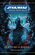 E-Book (epub) Star Wars: Die Hohe Republik - Der Pfad der Rache von Cavan Scott