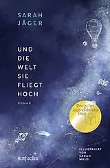 Fester Einband Und die Welt, sie fliegt hoch von Sarah Jäger
