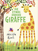 Fester Einband Die etwas andere Giraffe von Nicola Kent