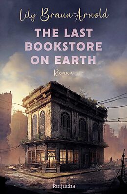 Kartonierter Einband The Last Bookstore on Earth von Lily Braun-Arnold