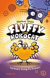 Fester Einband Fluffy und Robocat Vorsicht, Kung-Fu Küken! von Markus Grolik