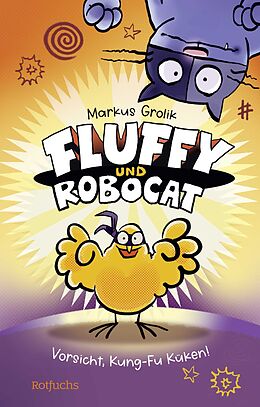 Fester Einband Fluffy und Robocat  Vorsicht, Kung-Fu Küken! von Markus Grolik