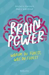 Kartonierter Einband Brainpower  Warum du fühlst, was du fühlst von Anders Hansen, Mats Wänblad