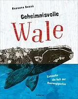 Fester Einband Geheimnisvolle Wale  Entdecke die Welt der Meeresgiganten von Rossana Bossù